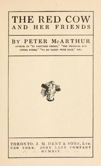 Original title:  The red cow and her friends by Peter McArthur. Toronto: J.M. Dent, 1919.
Source: https://archive.org/details/redcowherfriends00mcaruoft/page/n3/mode/2up 