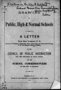 Titre original&nbsp;:  Drawing in public, high & normal schools: a letter from Emil Vossnack, C.E. ... to the Council of Public Instruction for the province of Nova Scotia, and the School commissioners of the city of Halifax. 
Halifax, Nova Scotia, 1879. 
Source: https://archive.org/details/cihm_35015/page/n3/mode/2up - Filmed from a copy of the original publication held by the Harold Campbell Vaughan Memorial Library, Acadia University.